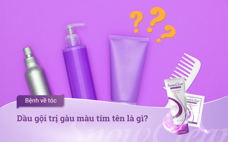 Dầu gội trị gàu màu tím tên là gì?