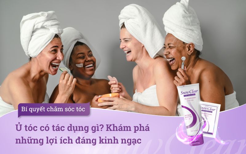 Ủ tóc có tác dụng gì? Khám phá những lợi ích đáng kinh ngạc