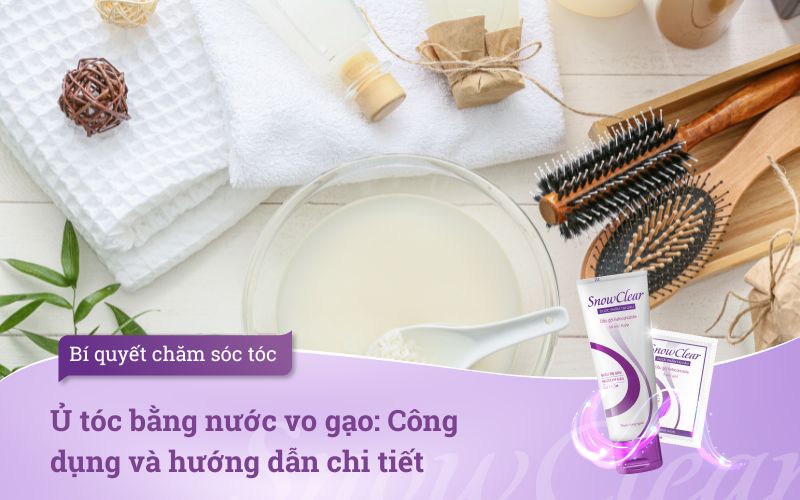 Ủ tóc bằng nước vo gạo: Công dụng và hướng dẫn chi tiết
