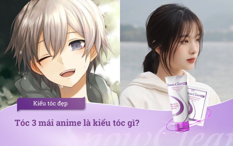 Tóc 3 mái anime là kiểu tóc gì?