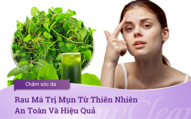 Rau Má Trị Mụn Từ Thiên Nhiên An Toàn Và Hiệu Quả