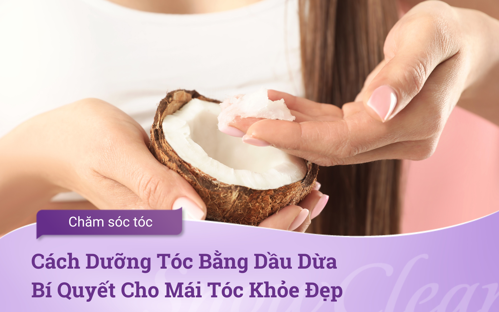 Cách Dưỡng Tóc Bằng Dầu Dừa Bí Quyết Cho Mái Tóc Khỏe Đẹp