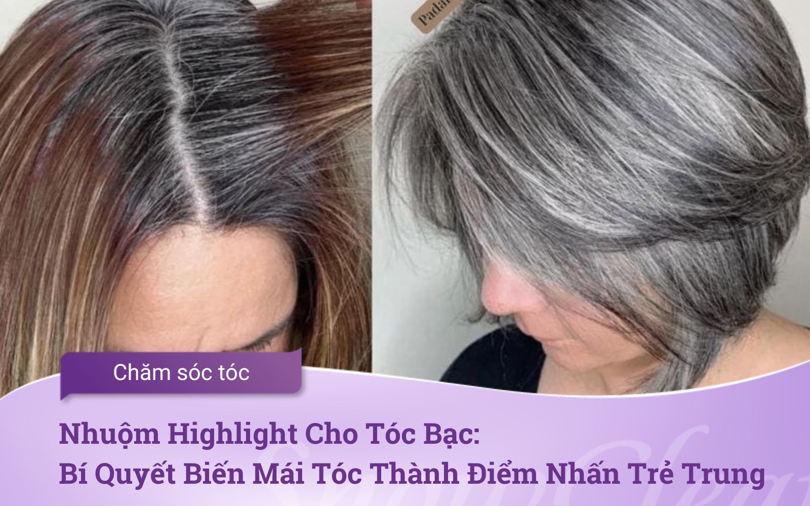 Nhuộm Highlight Cho Tóc Bạc Bí Quyết Biến Mái Tóc Thành Điểm Nhấn Trẻ Trung