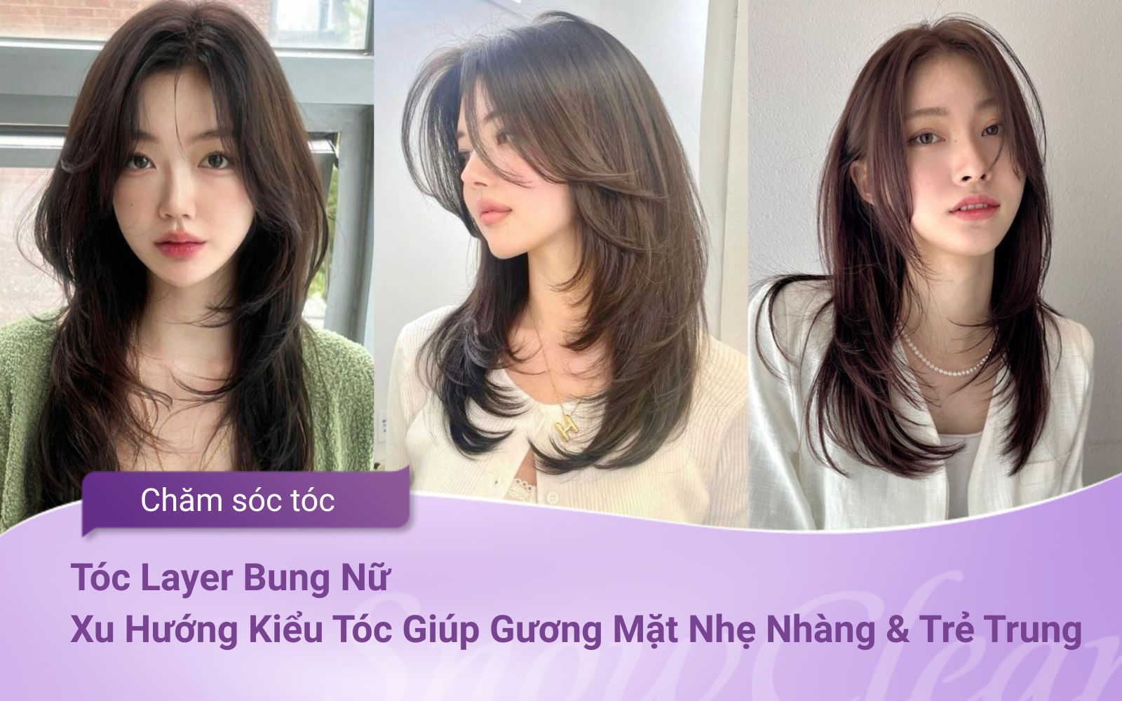 Tóc Layer Bung Nữ  Xu Hướng Kiểu Tóc Giúp Gương Mặt Nhẹ Nhàng & Trẻ Trung