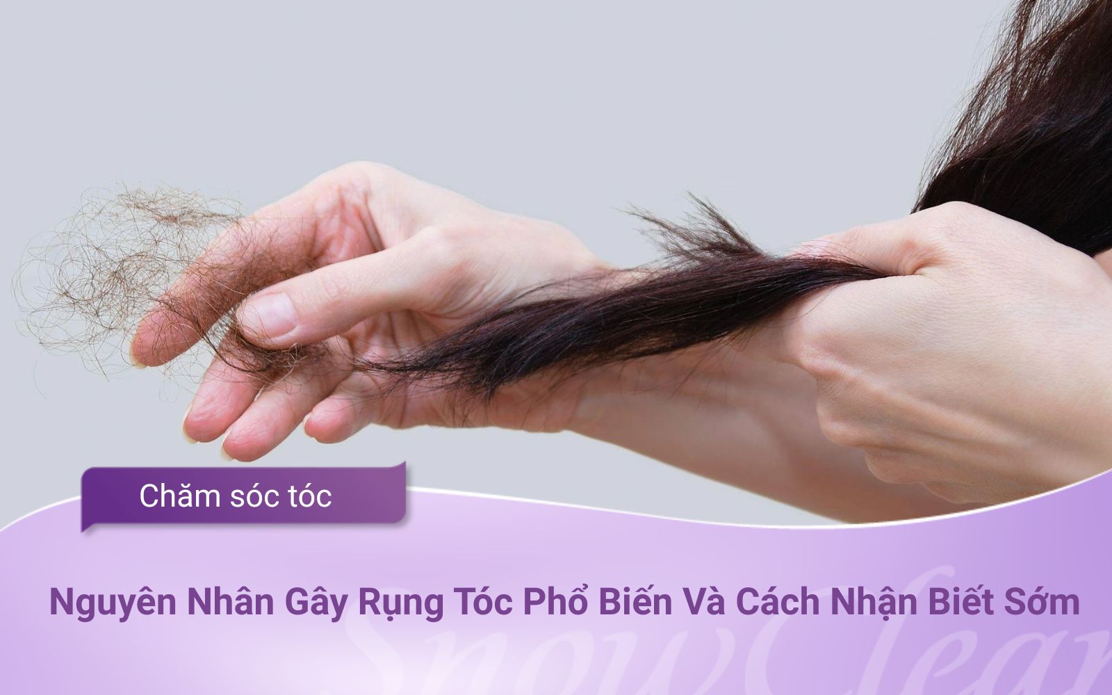 Nguyên Nhân Gây Rụng Tóc Phổ Biến Và Cách Nhận Biết Sớm
