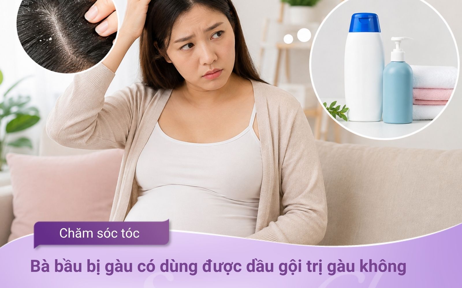 Bà bầu bị gàu có dùng được dầu gội trị gàu không? Cách chọn và sử dụng an toàn